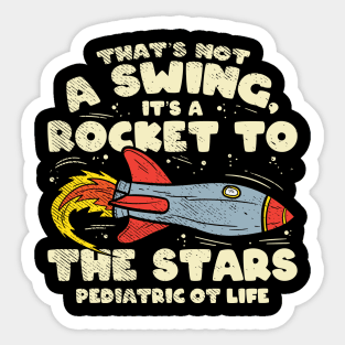 Funny pediatric occupational therapy - That's Not A Swing It's A Rocket To The Stars Pediatric OT Life Sticker